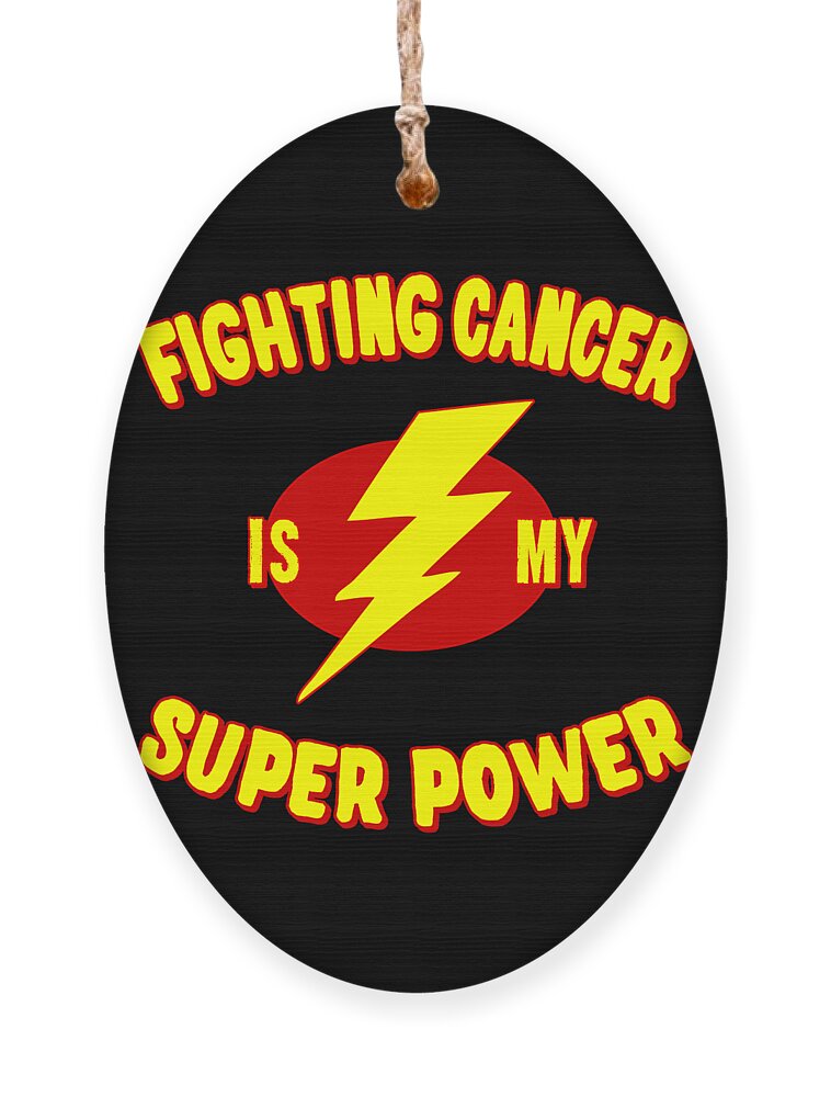 Funny Ornament featuring the digital art Fighting Cancer Is My Super Power by Flippin Sweet Gear