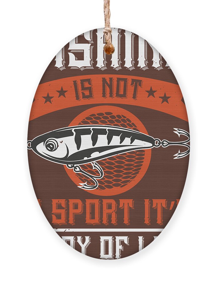 Fishing Gift Fishing Is Not A Sport It's A Way Of Life Quote Funny Fisher  Gag Ornament