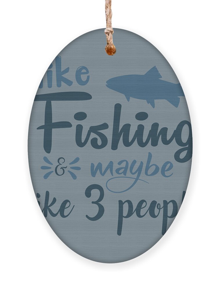 Fishing Gift I Like Fishing Funny Fisher Gag Ornament
