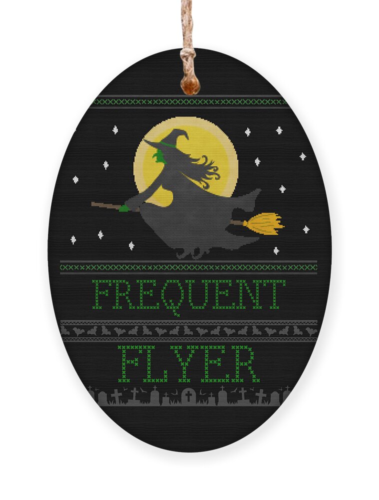 Witch Ornament featuring the digital art Frequent Flyer Ugly Halloween Witch Sweater by Flippin Sweet Gear