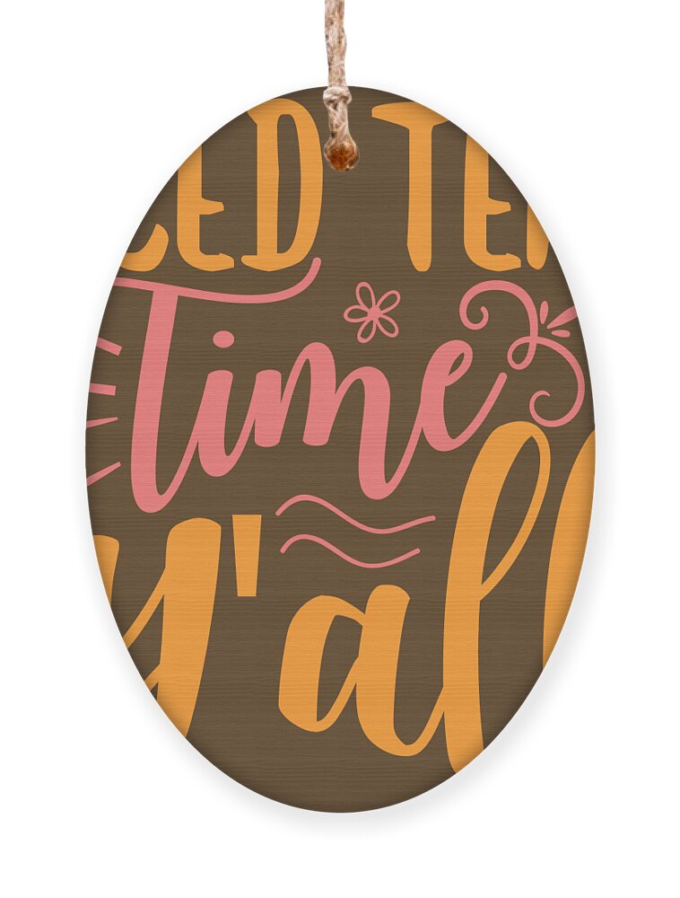 Funny Gift Iced Tea Time Y'all Ornament by Jeff Creation - Pixels