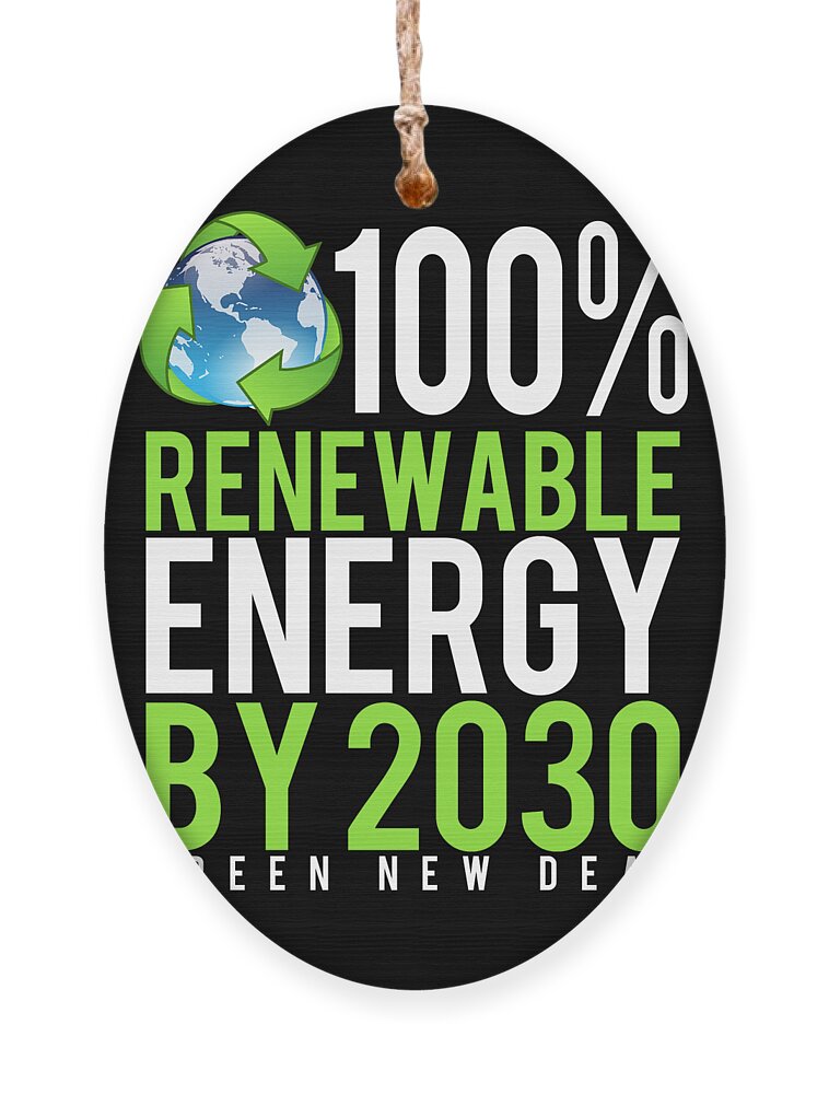 Cool Ornament featuring the digital art Green New Deal 100 Renewable Energy By 2030 by Flippin Sweet Gear