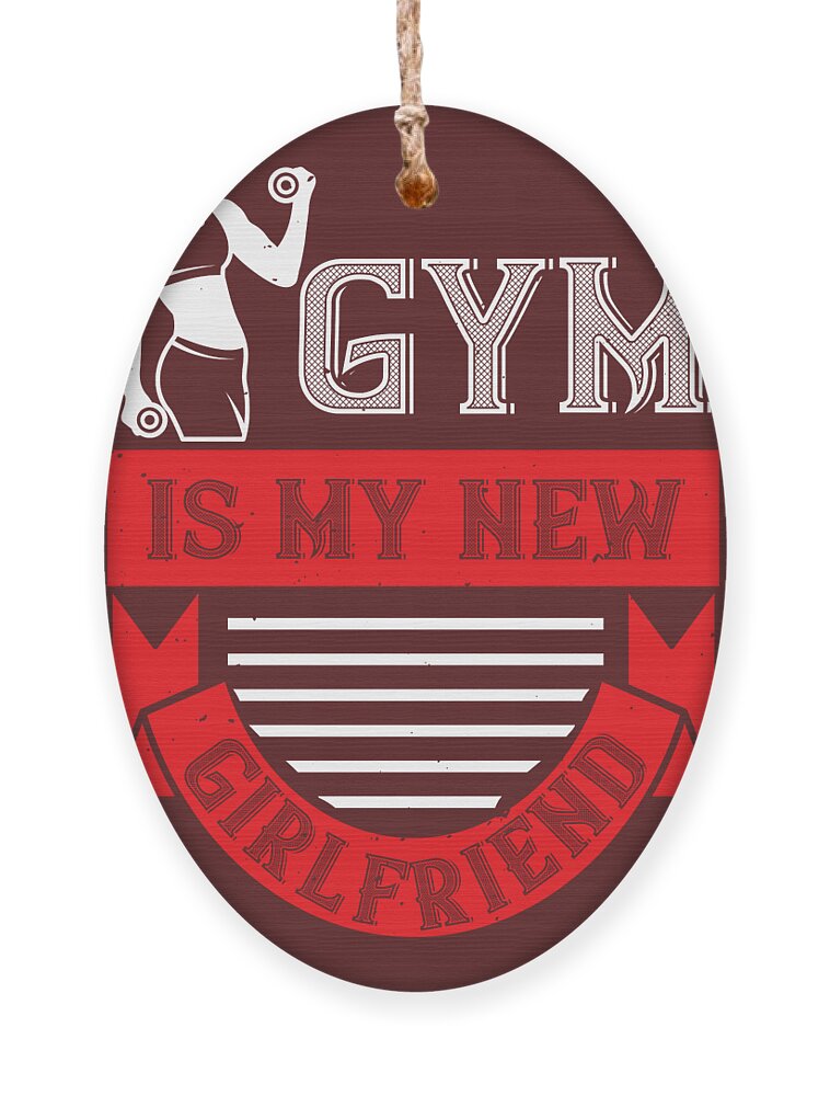 Gym Lover Gift Gym Is My New Girlfriend Workout Ornament by Jeff Creation -  Pixels