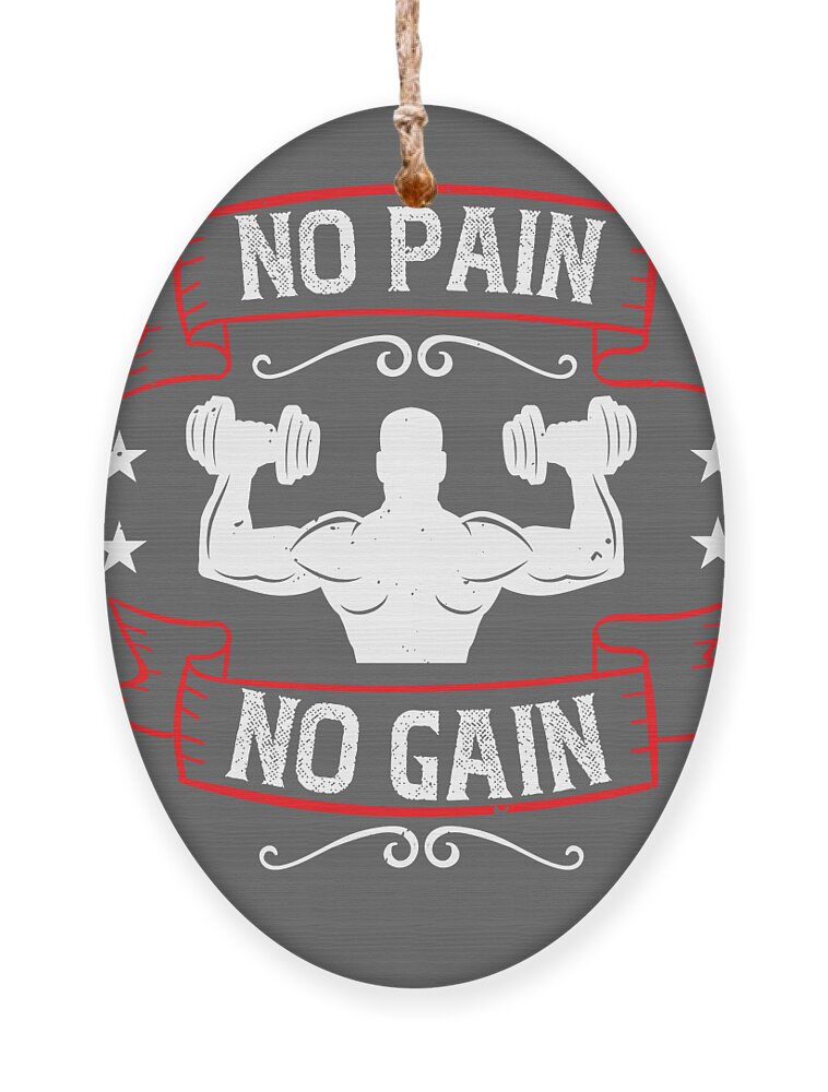 https://render.fineartamerica.com/images/rendered/default/flat/ornament/images/artworkimages/medium/3/gym-lover-gift-no-pain-no-gain-funny-workout-funnygiftscreation-transparent.png?&targetx=-53&targety=0&imagewidth=691&imageheight=830&modelwidth=584&modelheight=830&backgroundcolor=646464&orientation=0&producttype=ornament-wood-oval