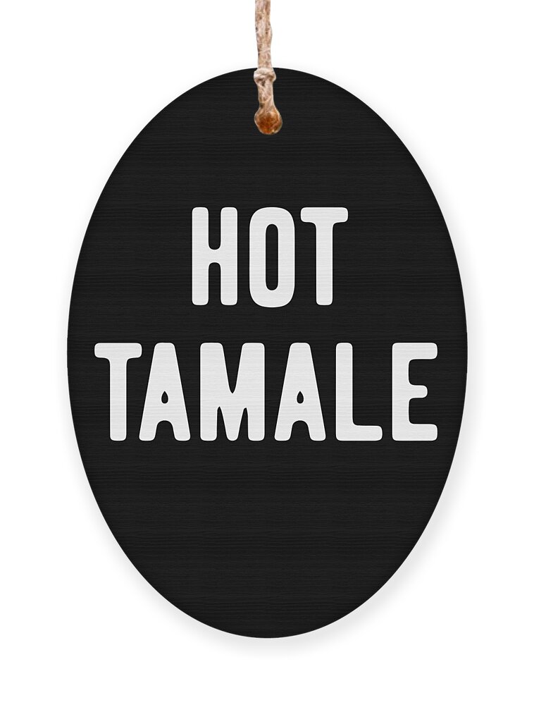 Cool Ornament featuring the digital art Hot Tamale by Flippin Sweet Gear