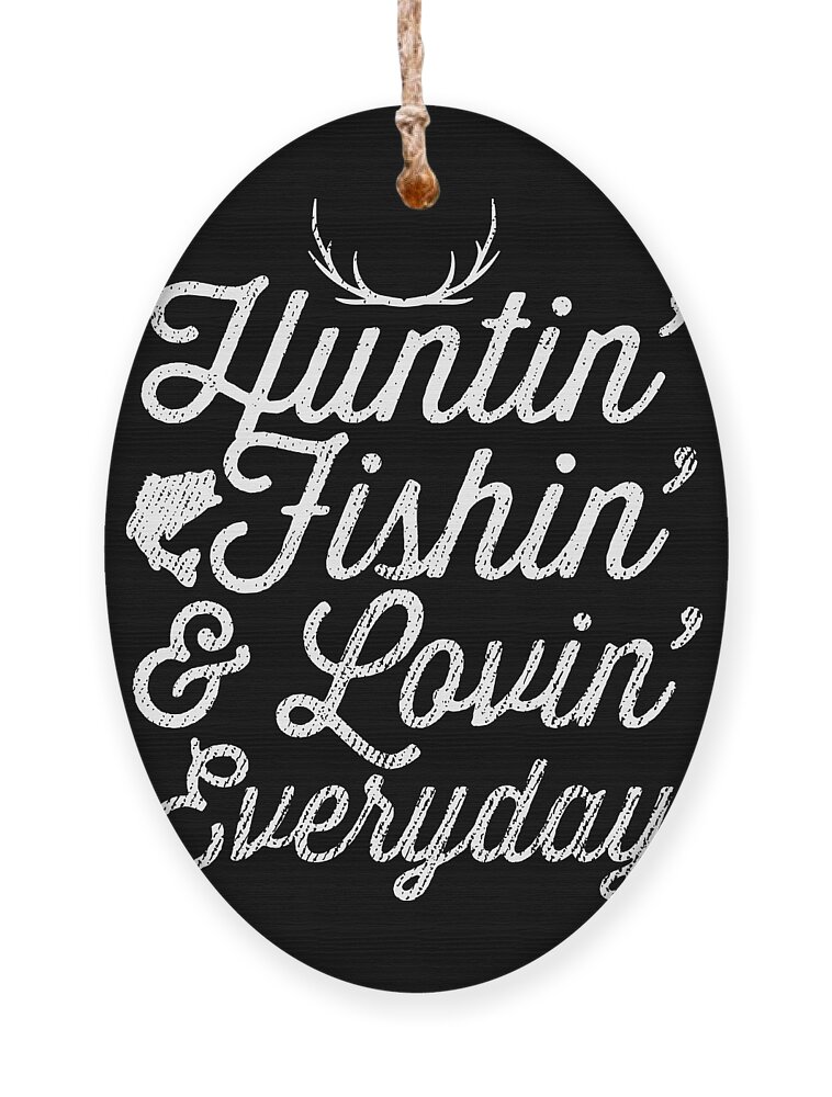 Hunting Fishing Loving Every Day Deer Hunter Gift Ornament by Haselshirt -  Fine Art America