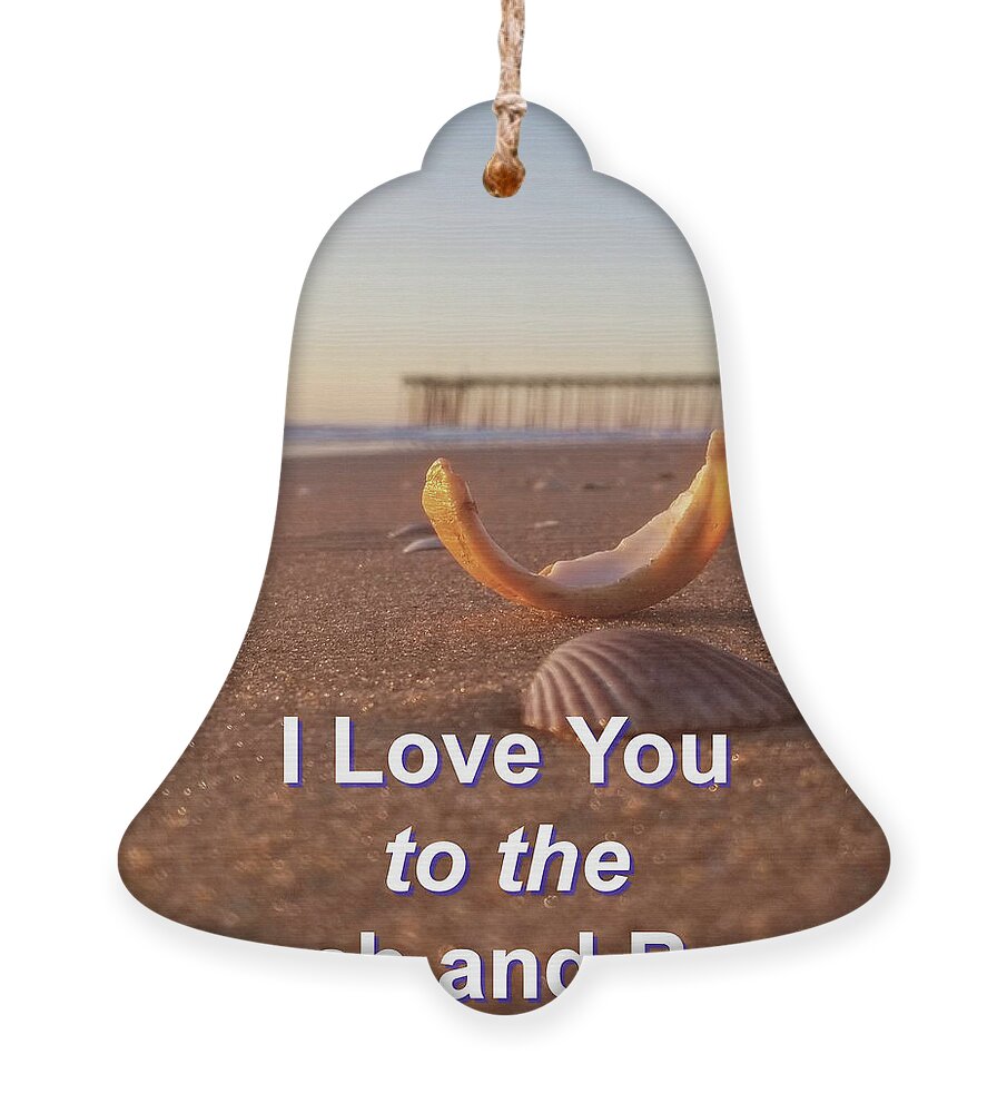 Beach Ornament featuring the photograph I Love You to the Beach and Back by Robert Banach