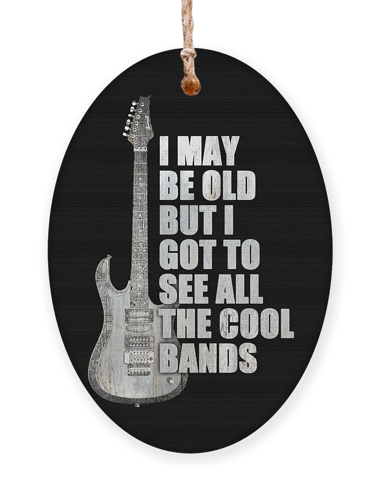Guitar Ornament featuring the painting I May Be Old But I Got To See All The Cool Bands Retro by Tony Rubino