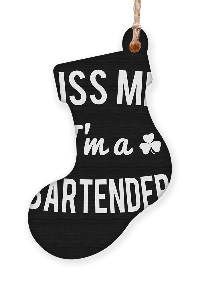 Funny Ornament featuring the digital art Kiss Me Im A Bartender by Flippin Sweet Gear