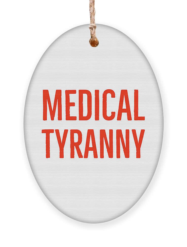 Medical Tyranny Ornament featuring the digital art Medical Tyranny Typography by Leah McPhail