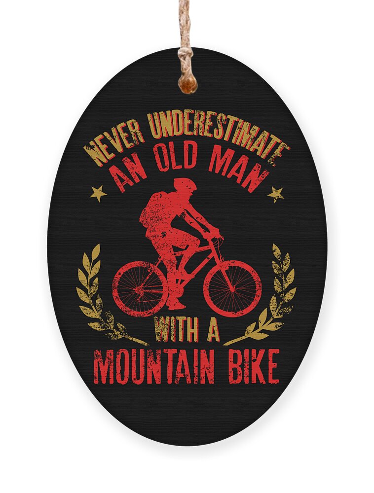 Mens Never Underestimate An Old Man With A Mountain Bike Funny Gift Ornament