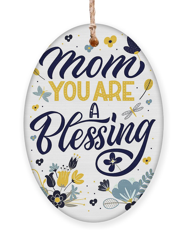 Mom Ornament featuring the digital art Mom You Are a Blessing by Doreen Erhardt