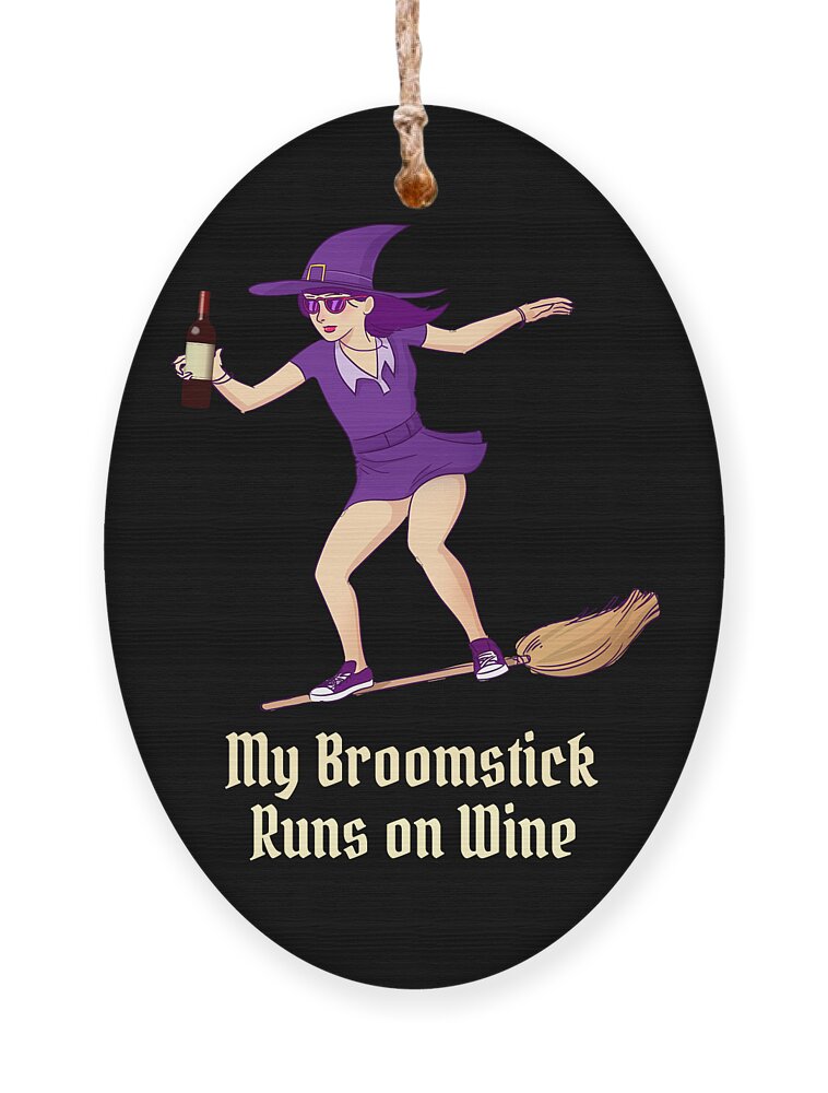Witch Ornament featuring the digital art My Broomstick Runs on Wine Halloween Witch by Flippin Sweet Gear