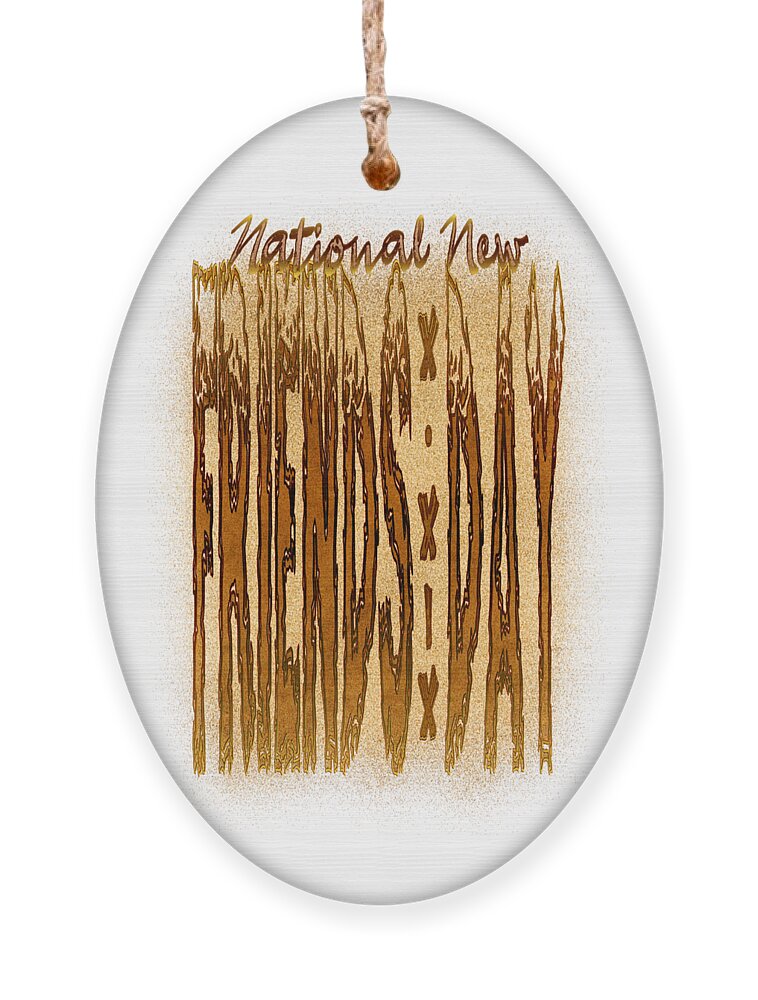 National New Friends Day Ornament featuring the digital art National New Friends Day October 19th Holiday by Delynn Addams