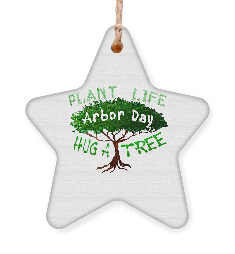 Plant Life Ornament featuring the digital art Plant Life Arbor Day Hug a Tree by Delynn Addams