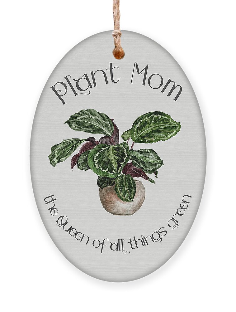 Plant Mom Ornament featuring the digital art Plant Mom, The Queen Of All Things Green by Sambel Pedes