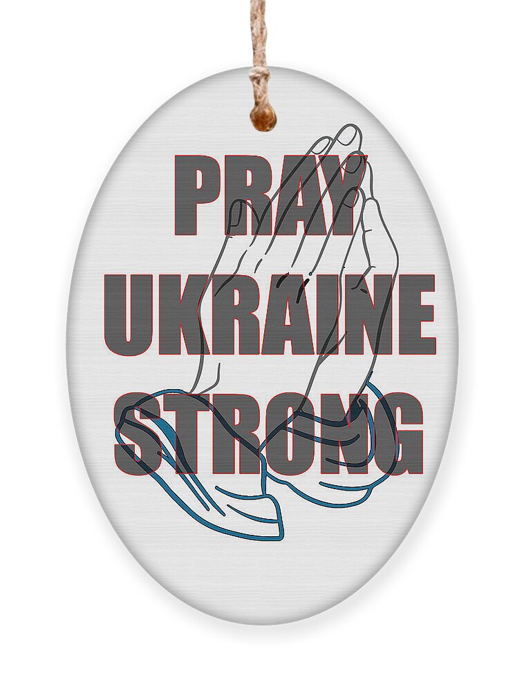 Ukraine Ornament featuring the digital art Pray Ukraine Strong by Judy Hall-Folde