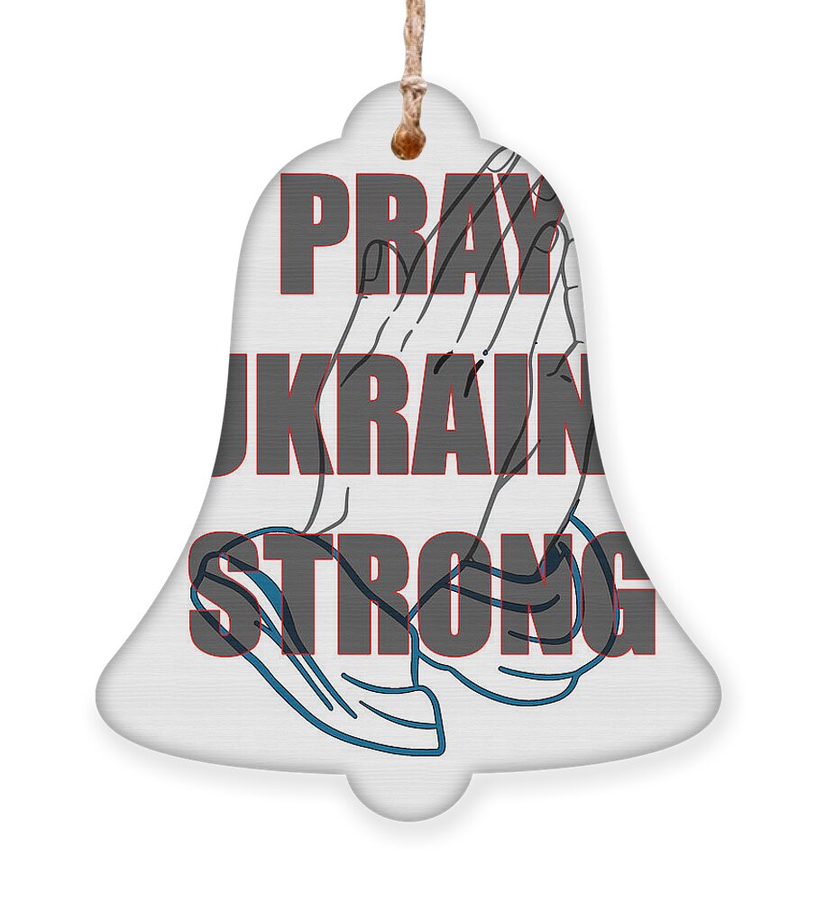 Ukraine Ornament featuring the digital art Pray Ukraine Strong by Judy Hall-Folde