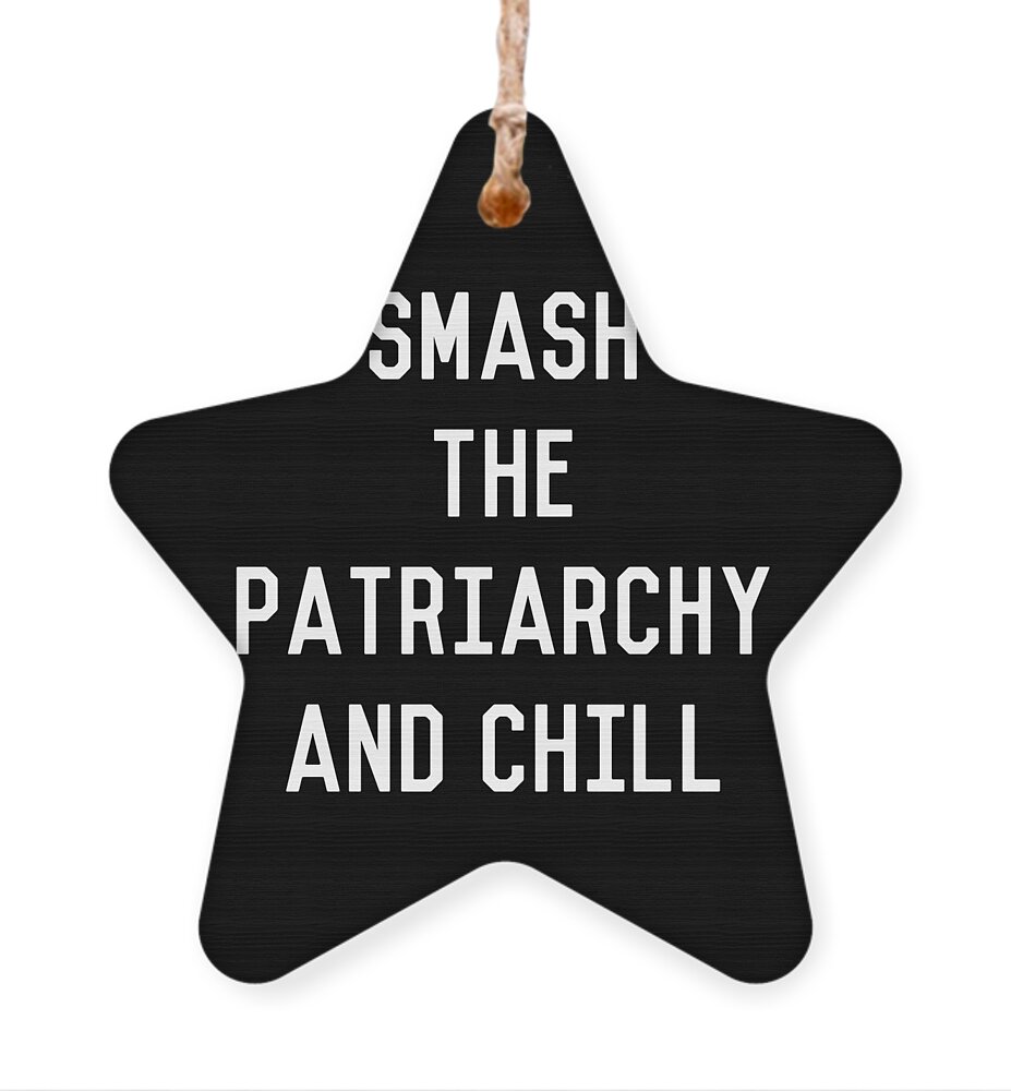 Feminism Ornament featuring the digital art Smash the Patriarchy and Chill Feminist by Flippin Sweet Gear