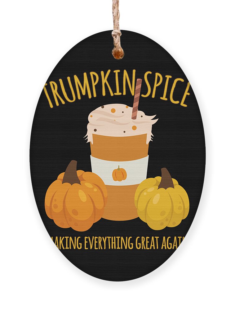 Thanksgiving 2023 Ornament featuring the digital art Trumpkin Spice Trump Thanksgiving Making Everything Great Again by Flippin Sweet Gear