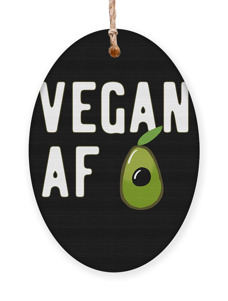 Vegans Ornament featuring the digital art Vegan AF by Flippin Sweet Gear