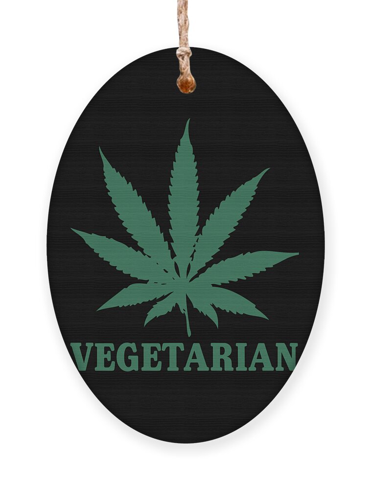 Funny Ornament featuring the digital art Vegetarian Cannabis Weed by Flippin Sweet Gear