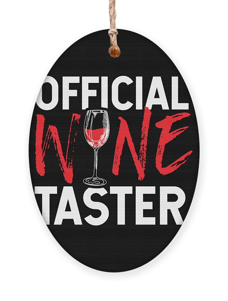 https://render.fineartamerica.com/images/rendered/default/flat/ornament/images/artworkimages/medium/3/wine-lover-official-wine-taster-birthday-gift-idea-haselshirt-transparent.png?&targetx=29&targety=166&imagewidth=525&imageheight=497&modelwidth=584&modelheight=830&backgroundcolor=000000&orientation=0&producttype=ornament-wood-oval