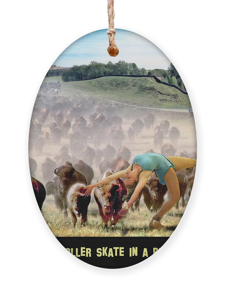 2d Ornament featuring the digital art You Can't Roller Skate In A Buffalo Herd by Brian Wallace