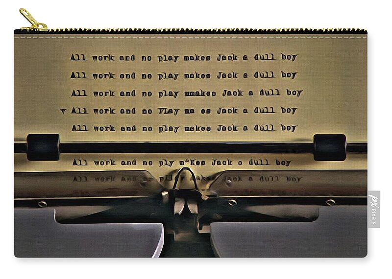All Work And No Play Makes Jack A Dull Boy Carry-all Pouch featuring the painting All work and no play makes Jack a dull boy by Florian Rodarte