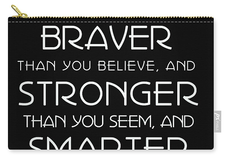 Promise Me You'll Always Remember Zip Pouch featuring the digital art Braver Stronger Smarter by Georgia Clare