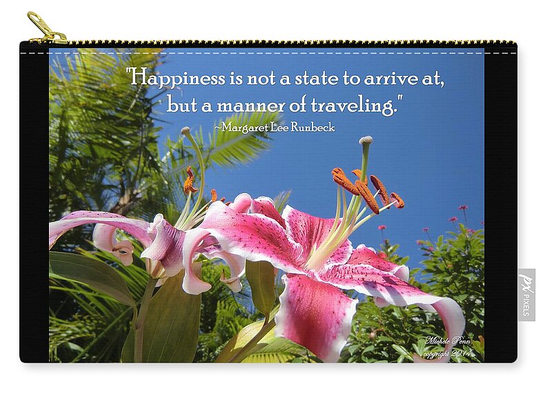 Happiness Zip Pouch featuring the photograph Choose your Quote Choose Your Picture 16 by Michele Penn