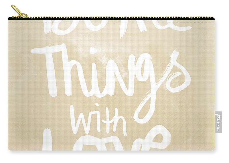 Do All Things With Love Carry-all Pouch featuring the painting Do All Things With Love- inspirational art by Linda Woods