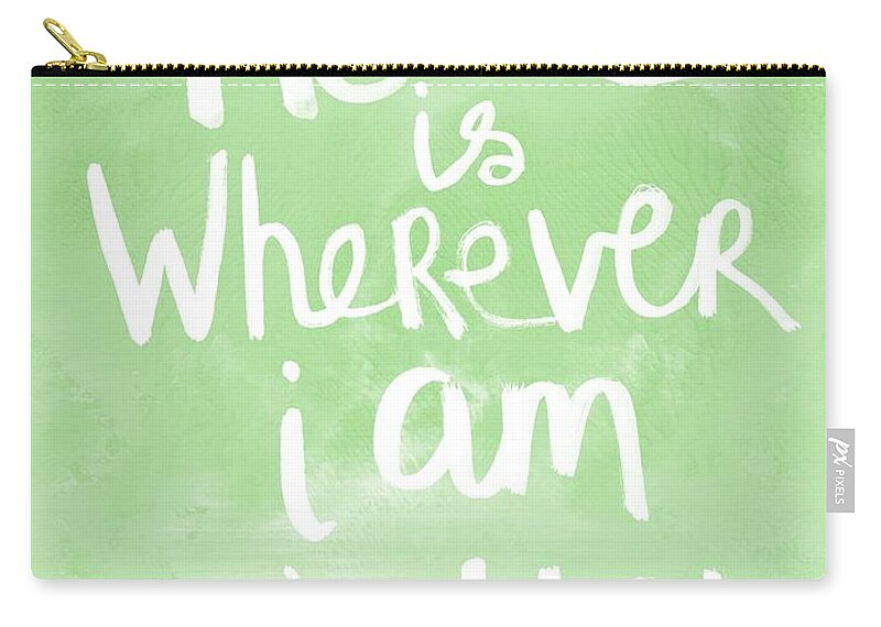 Home Is Wherever I Am With You Carry-all Pouch featuring the painting Home Is Wherever I Am With You- inspirational art by Linda Woods