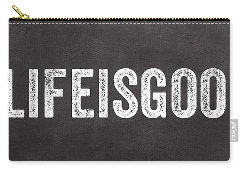 Sign Life Life Is Good Hashtag Bedroom Sign Kitchen Sign Chalkboard Twitter Instagram Funny Sign Typography Art Black And White Words Inspirational Art Art For Teens Zip Pouch featuring the painting Life Is Good by Linda Woods