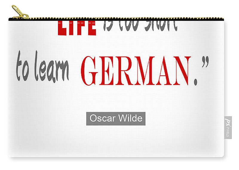 Life Is Too Short Zip Pouch featuring the digital art Life is too Short Oscar Wilde by Nik Helbig