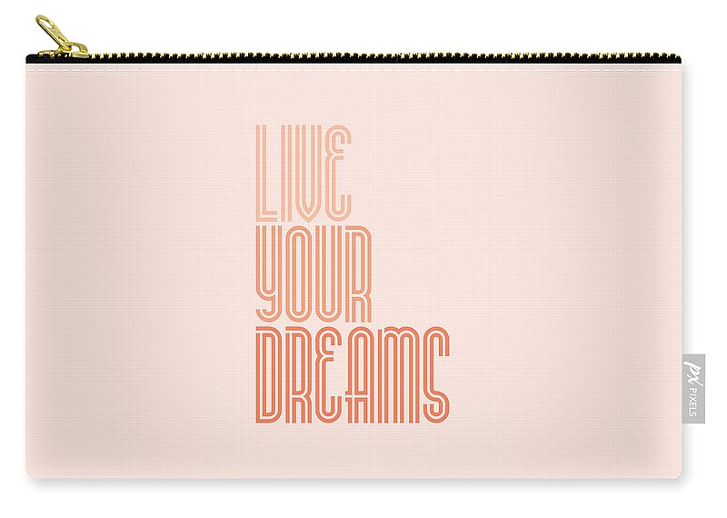 Inspirational Zip Pouch featuring the digital art Live Your Dreams Wall Decal Wall Words quotes, poster by Lab No 4 - The Quotography Department
