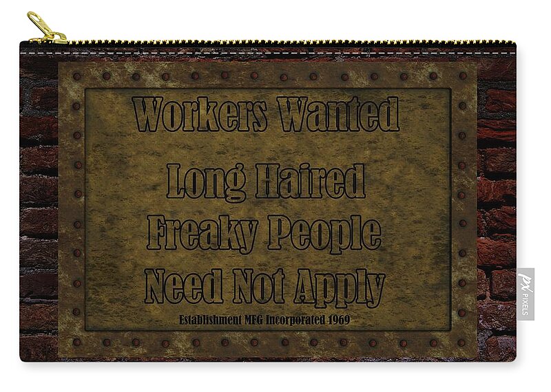 Sign Zip Pouch featuring the digital art Long Haired Freaky People Need Not Apply by David Dehner