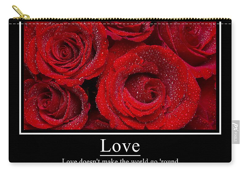 Love Zip Pouch featuring the photograph Love Doesn't Make the World Go Round Poster by James BO Insogna