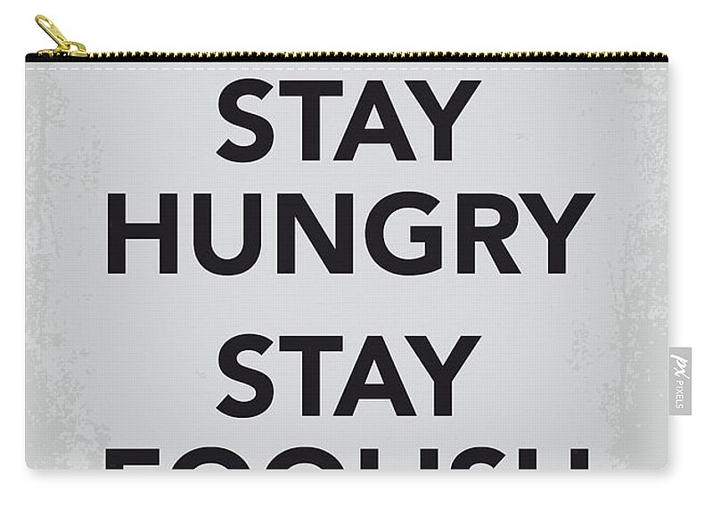 Stay Zip Pouch featuring the digital art My Stay Hungry Stay Foolish poster by Chungkong Art