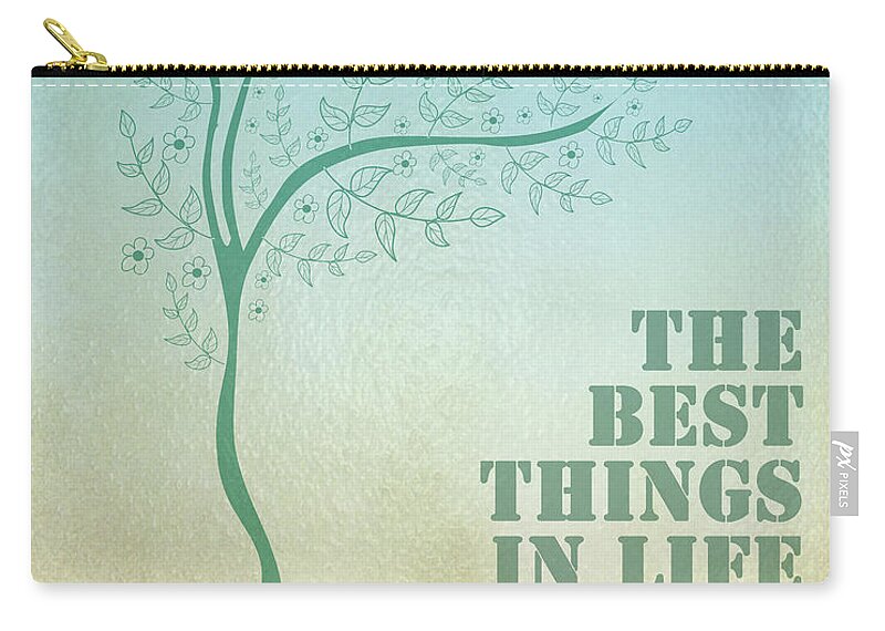The Best Things In Life Aren't Things Zip Pouch featuring the digital art The best Things In Life Aren't Things by Georgia Clare