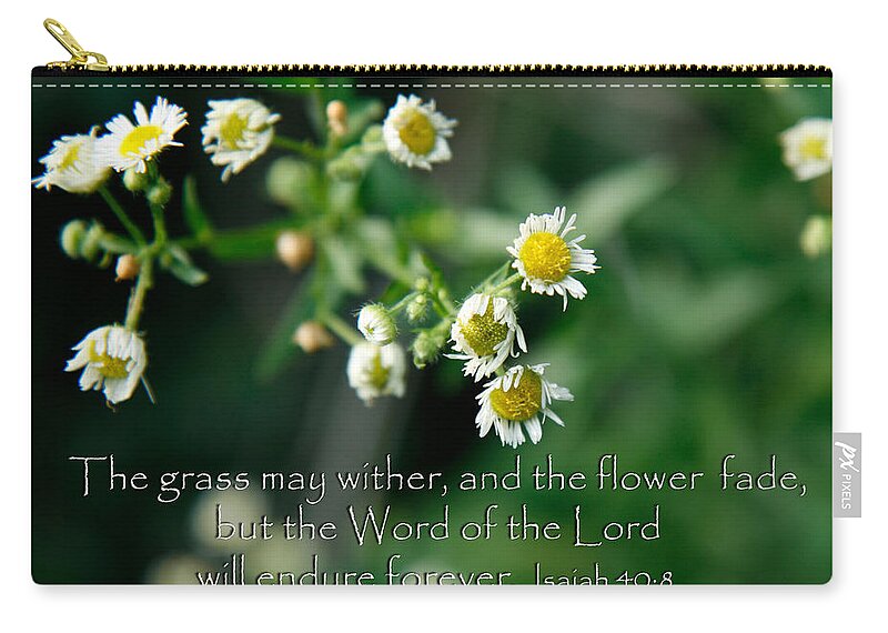Scripture Verse Zip Pouch featuring the photograph The word of the Lord will endure by Denise Beverly