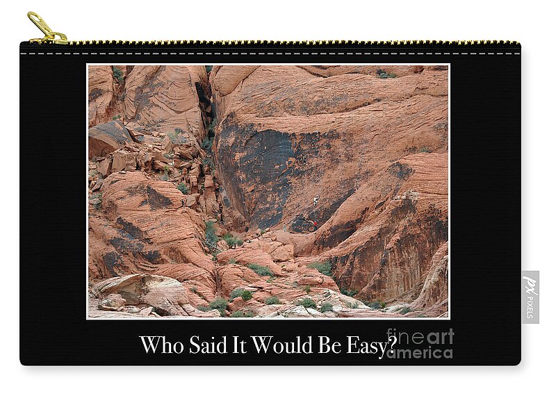 Rock-climbing Zip Pouch featuring the photograph Who Said it Would be Easy by Kirt Tisdale