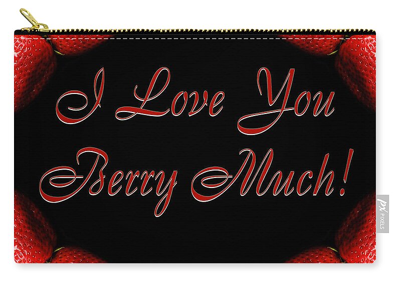 I Love You Berry Much Zip Pouch featuring the photograph I Love You Berry Much by Andee Design
