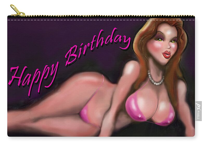 Sexy Happy Birthday Carry-all Pouch by Kevin Middleton - Fine Art America