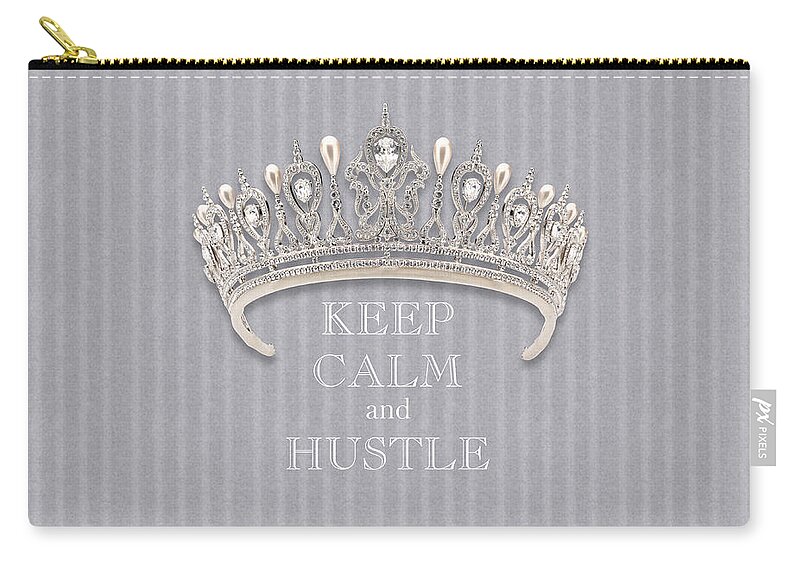 Keep Calm And Hustle Carry-all Pouch featuring the photograph Keep Calm and Hustle Diamond Tiara Gray Flannel by Kathy Anselmo