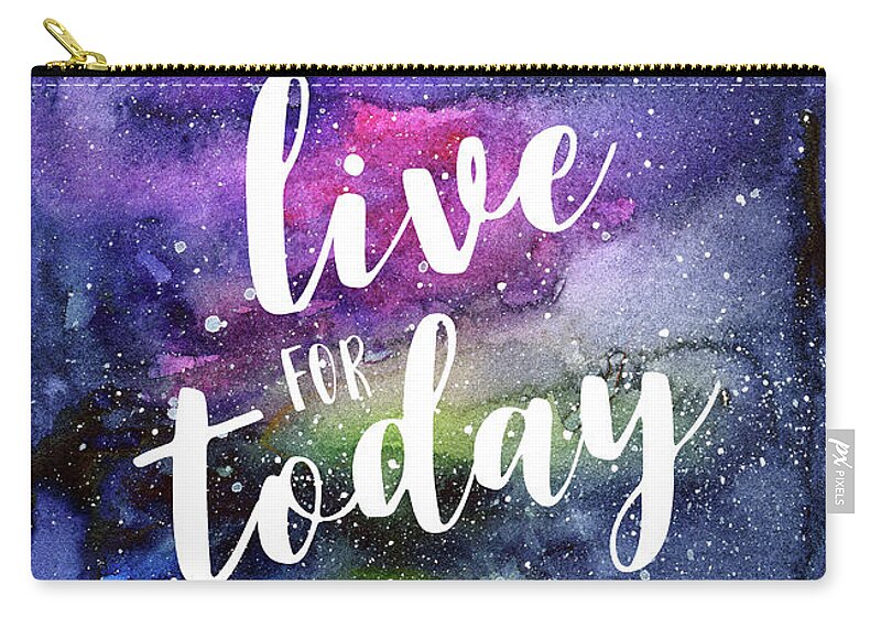 Inspirational Zip Pouch featuring the painting Live for Today Galaxy Watercolor Typography by Olga Shvartsur