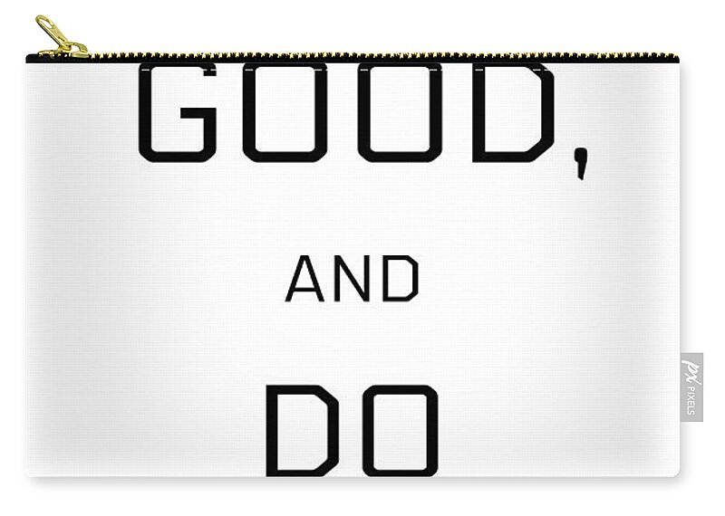 Typography Zip Pouch featuring the mixed media Be Good, Do Good by Joseph S Giacalone