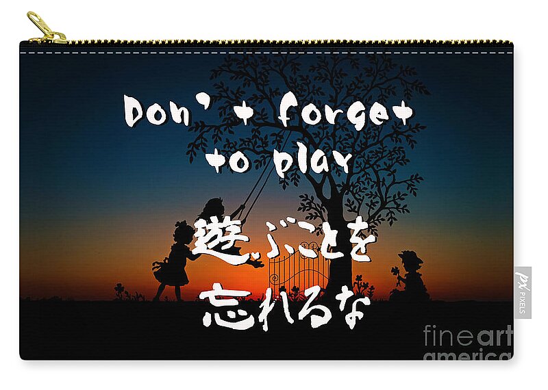 Quote Zip Pouch featuring the digital art Don't Forget To paly by Nobu Nihira