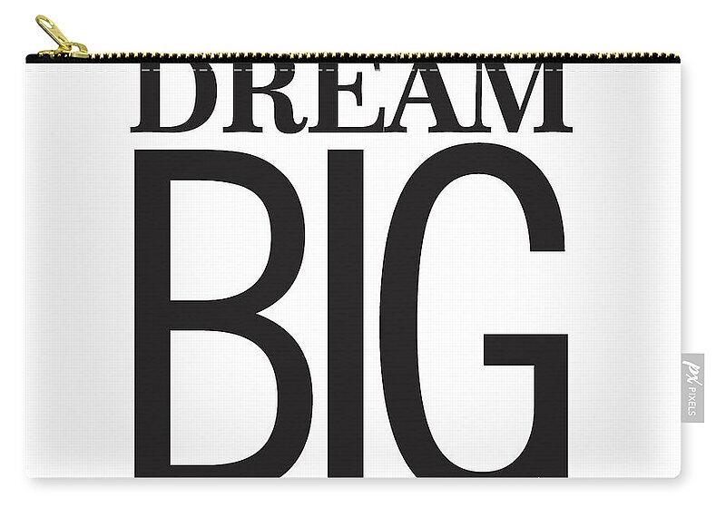 Dream Big Zip Pouch featuring the mixed media Dream Big by Studio Grafiikka