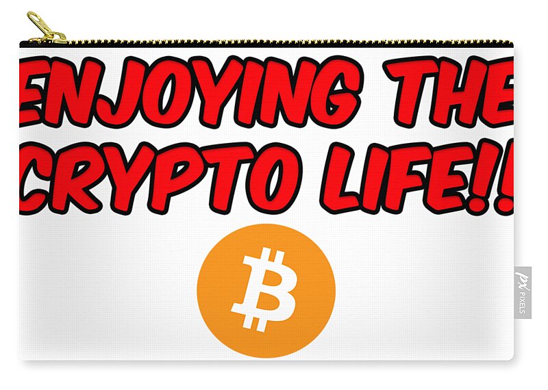 Btc Zip Pouch featuring the photograph Enjoy The Crypto Life #3 by Britten Adams